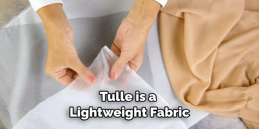 Tulle is a Lightweight Fabric