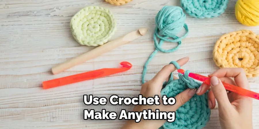 Use Crochet to Make Anything