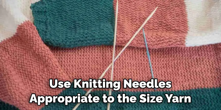 Use Knitting Needles Appropriate to the Size Yarn