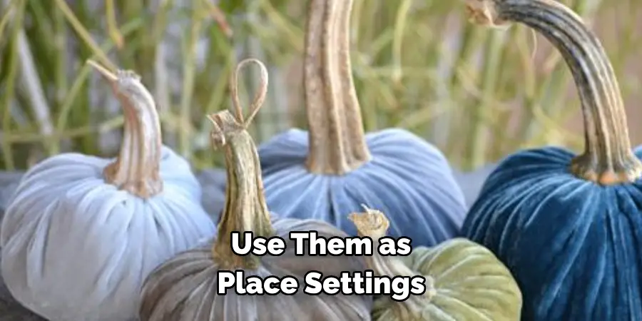 Use Them as Place Settings