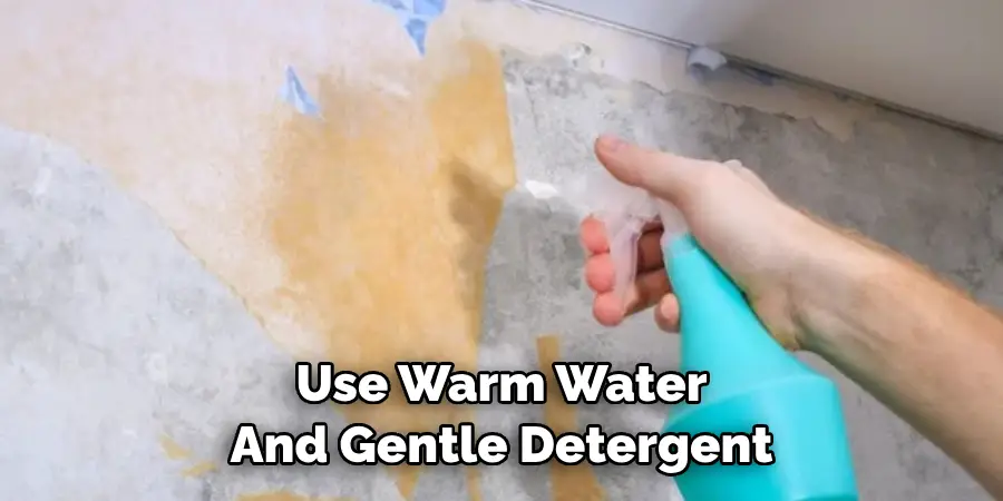  Use Warm Water 
And Gentle Detergent