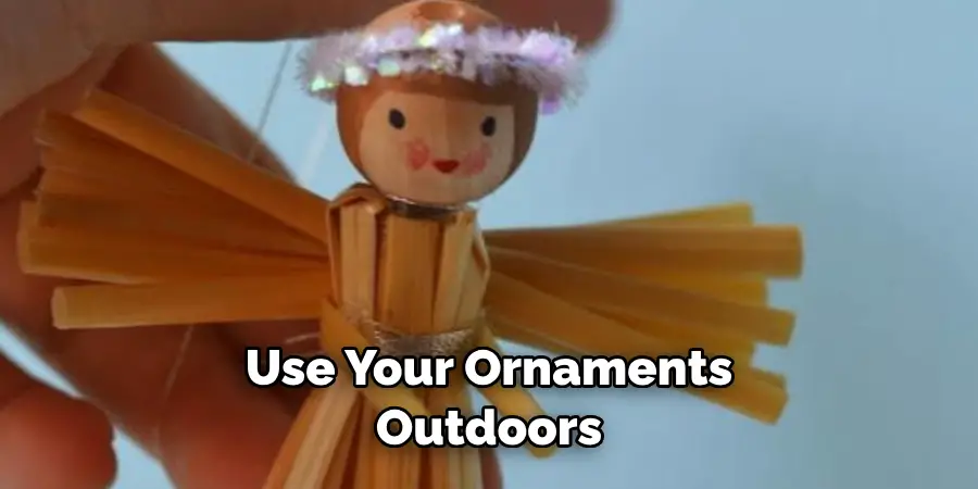 Use Your Ornaments 
Outdoors