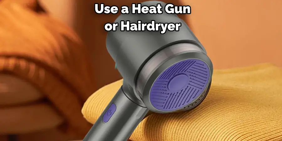 Use a Heat Gun or Hairdryer