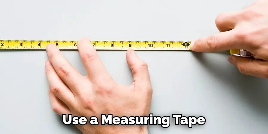 Use a Measuring Tape