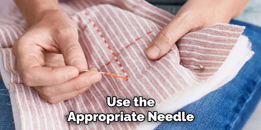 Use the Appropriate Needle