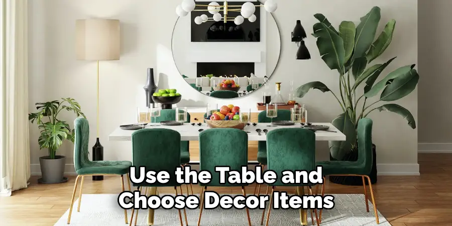 Use the Table and Choose Decor Items