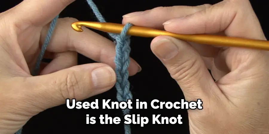 Used Knot in Crochet is the Slip Knot