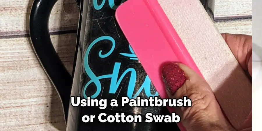 Using a Paintbrush or Cotton Swab