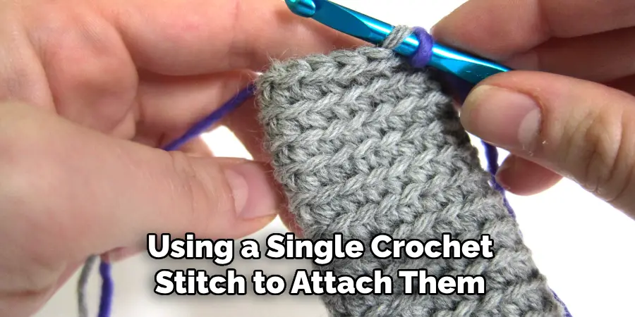 Using a Single Crochet Stitch to Attach Them