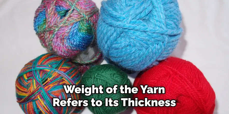 Weight of the Yarn Refers to Its Thickness