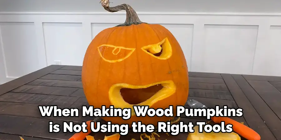 When Making Wood Pumpkins is Not Using the Right Tools