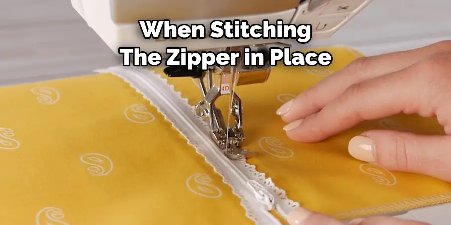 When Stitching 
The Zipper in Place