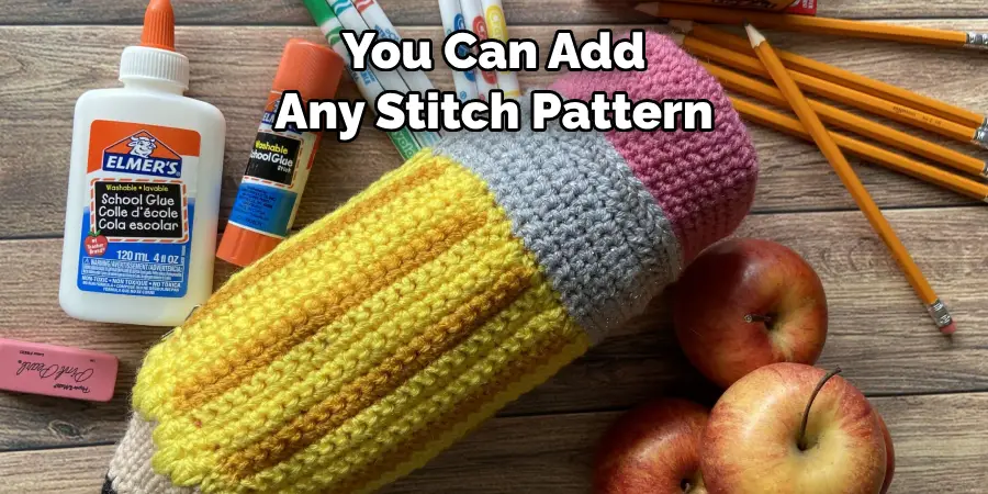 You Can Add 
Any Stitch Pattern