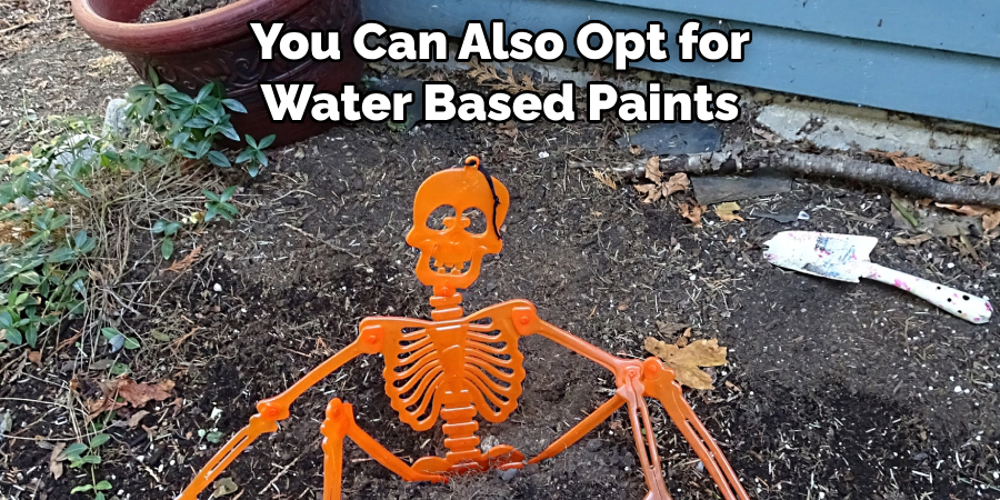 You Can Also Opt for Water Based Paints