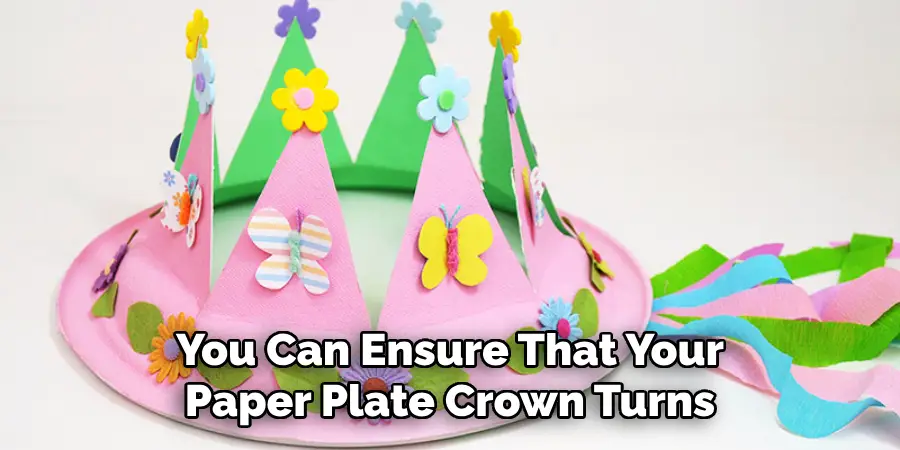 You Can Ensure That Your Paper Plate Crown Turns