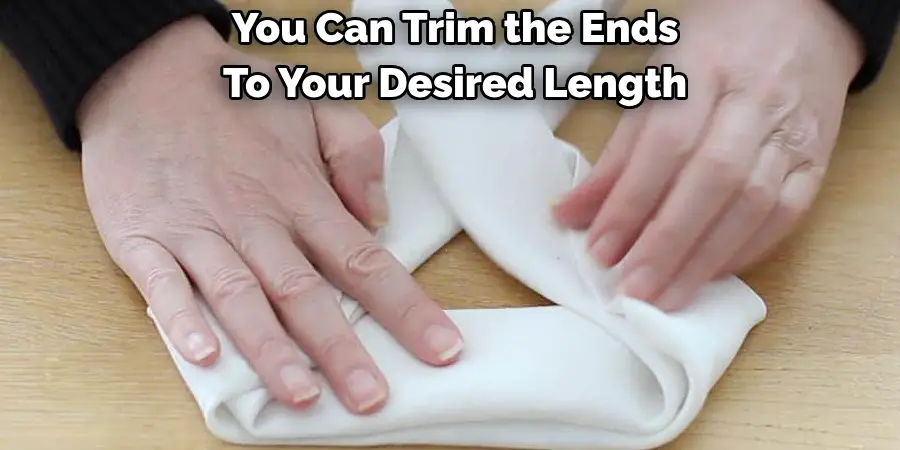 You Can Trim the Ends 
To Your Desired Length