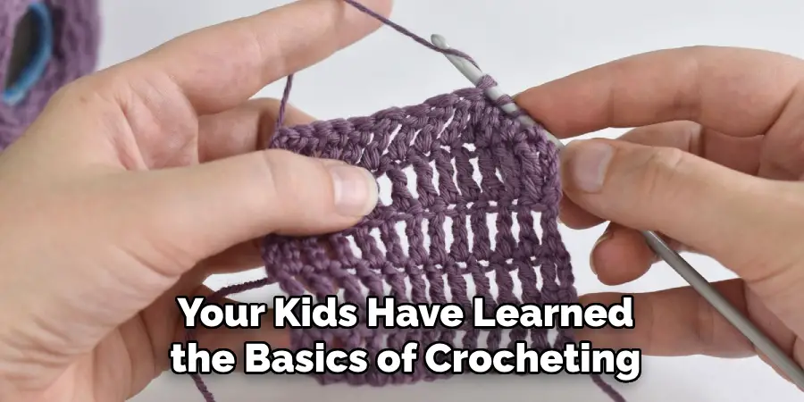 Your Kids Have Learned the Basics of Crocheting