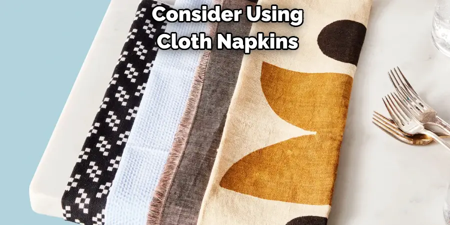 consider using cloth napkins