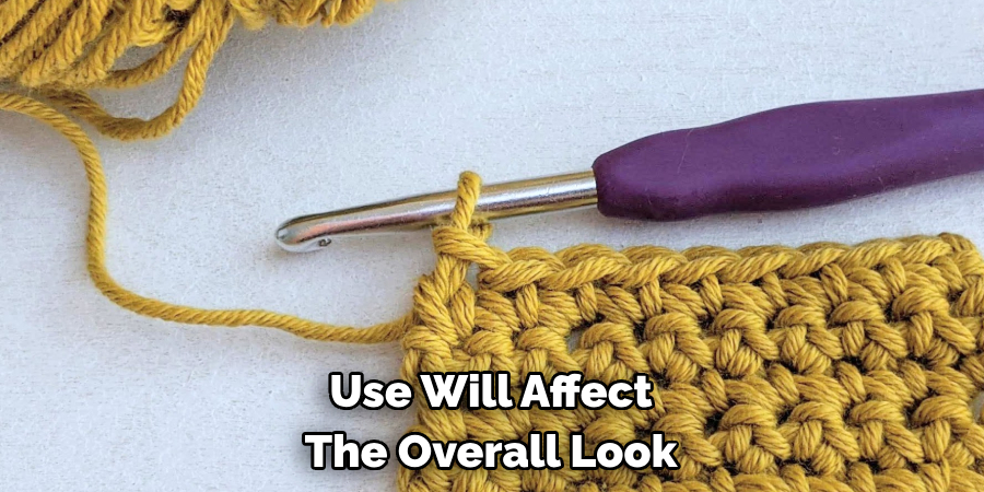 Use Will Affect the Overall Look