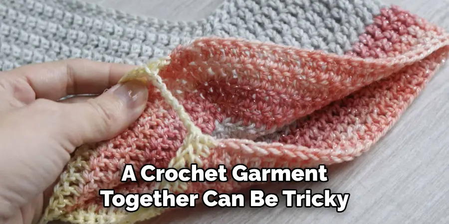 A Crochet Garment Together Can Be Tricky