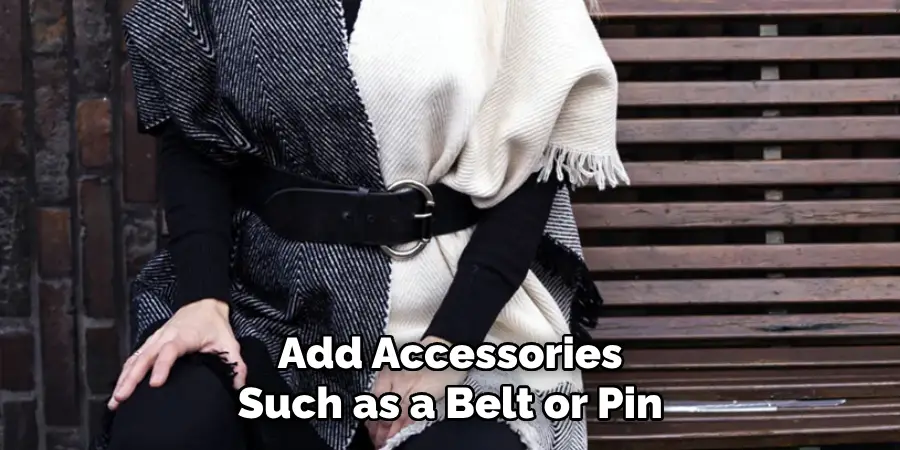 Add Accessories Such as a Belt or Pin