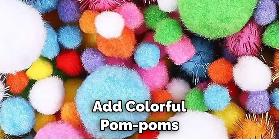 Add Colorful Pom-poms