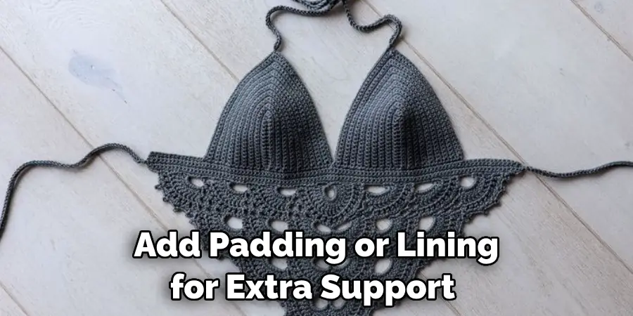 Add Padding or Lining for Extra Support 