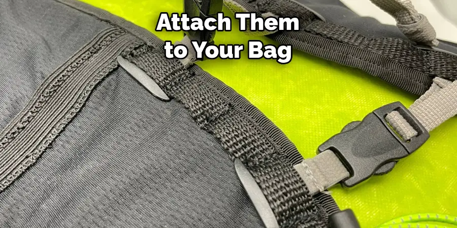 Attach Them to Your Bag