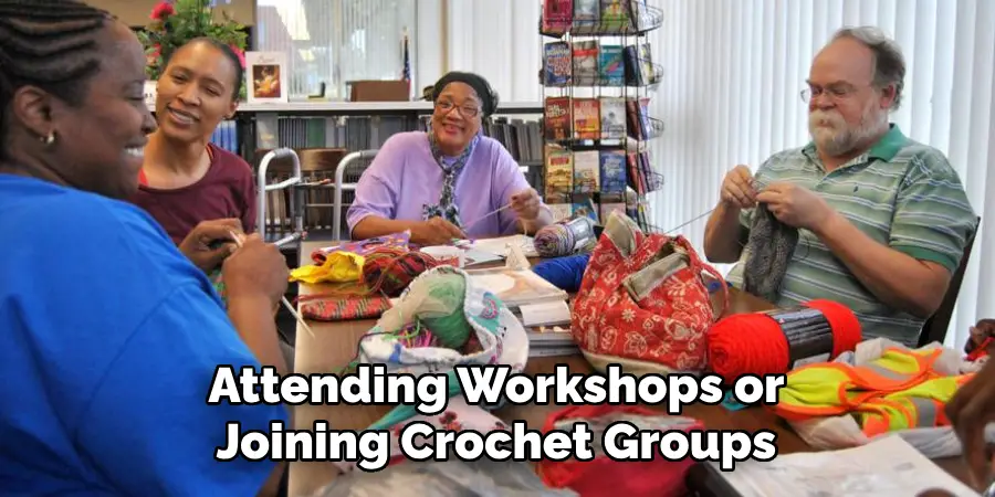 Attending Workshops or Joining Crochet Groups