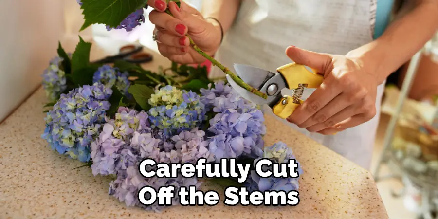 Carefully Cut Off the Stems