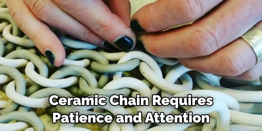 Ceramic Chain Requires Patience and Attention