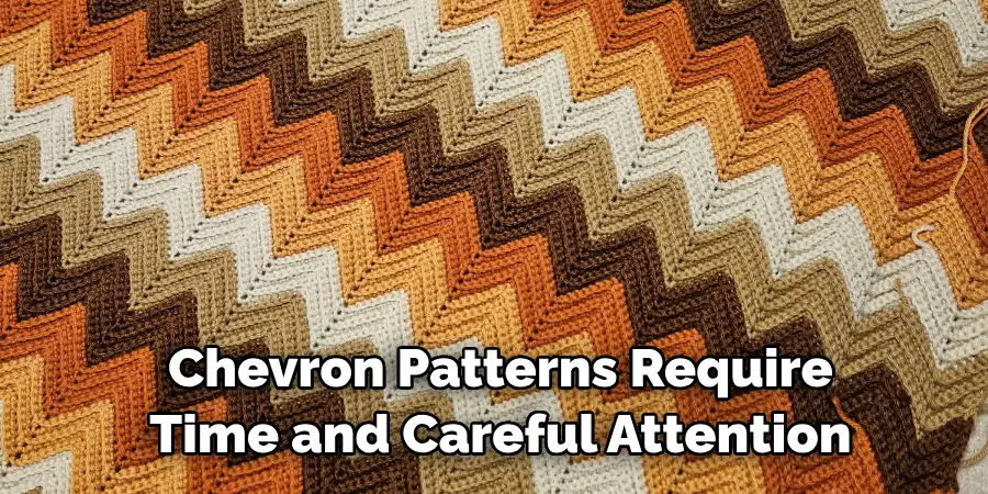 Chevron Patterns Require Time and Careful Attention