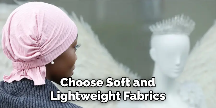 Choose Soft and Lightweight Fabrics