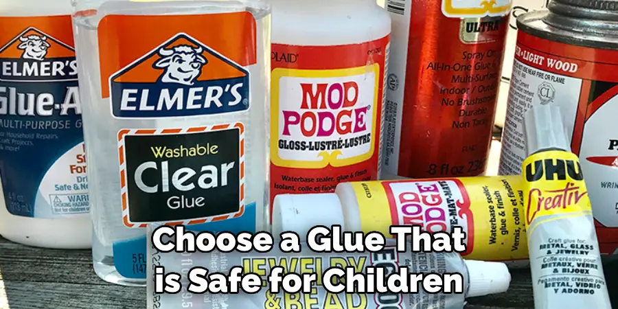 Choose a Glue That is Safe for Children