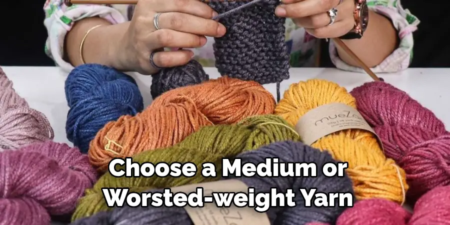 Choose a Medium or Worsted-weight Yarn