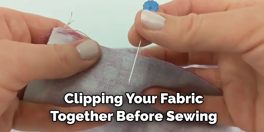 Clipping Your Fabric Together Before Sewing