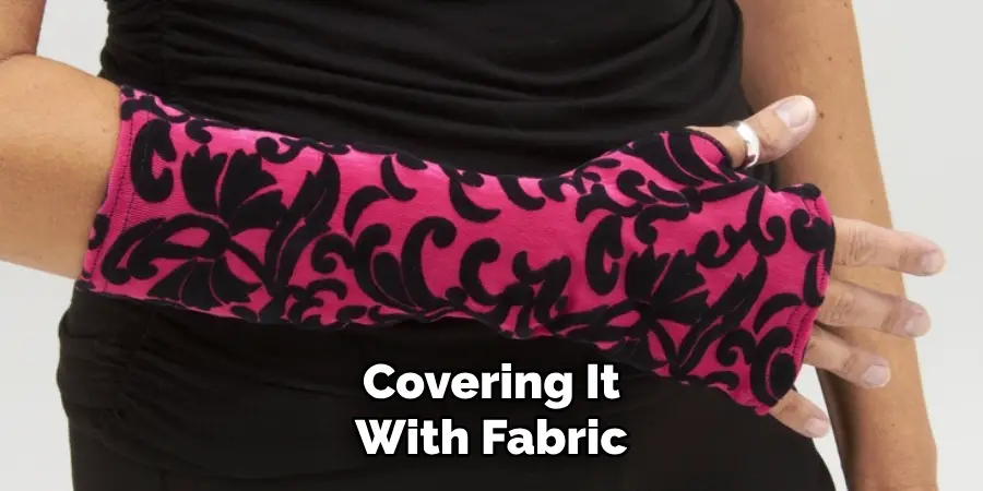 Covering It With Fabric