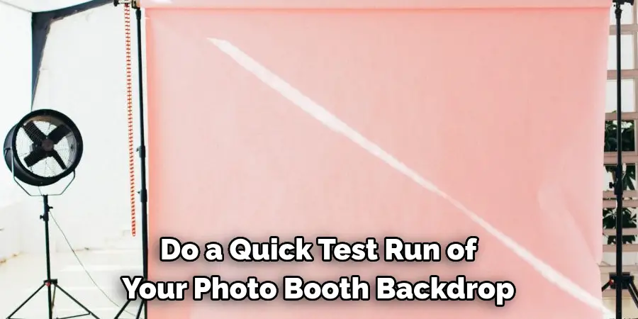 Do a Quick Test Run of Your Photo Booth Backdrop