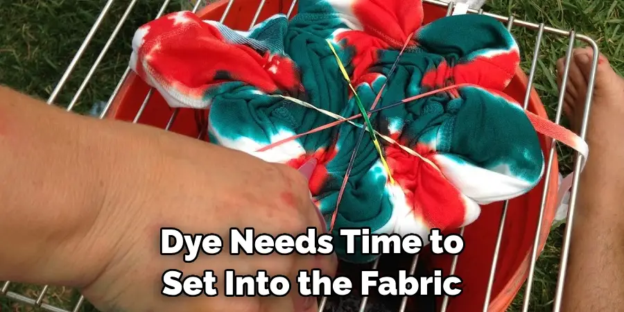 Dye Needs Time to Set Into the Fabric