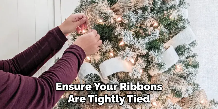 Ensure Your Ribbons Are Tightly Tied