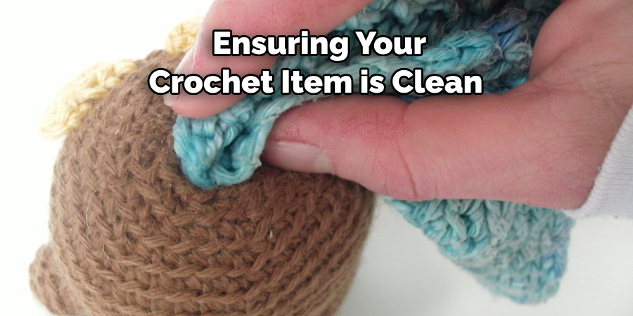 Ensuring Your Crochet Item is Clean