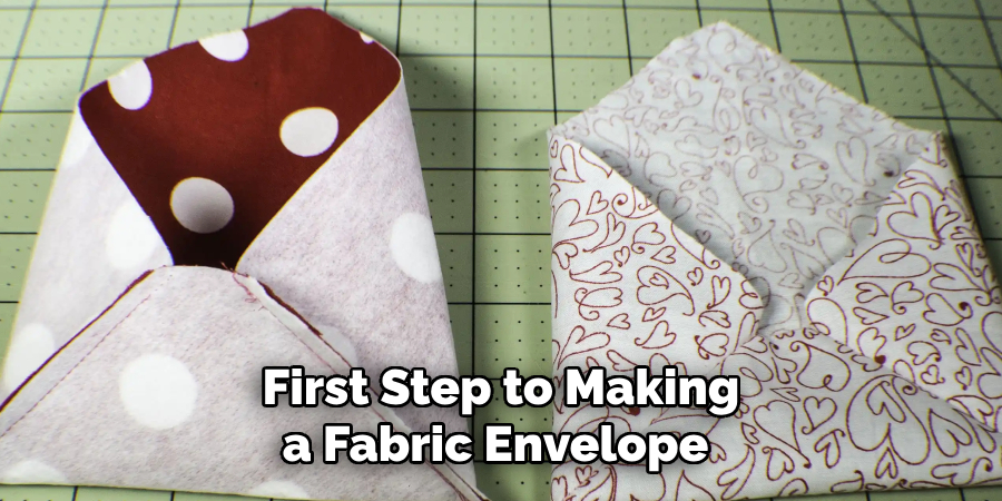 First Step to Making a Fabric Envelope 