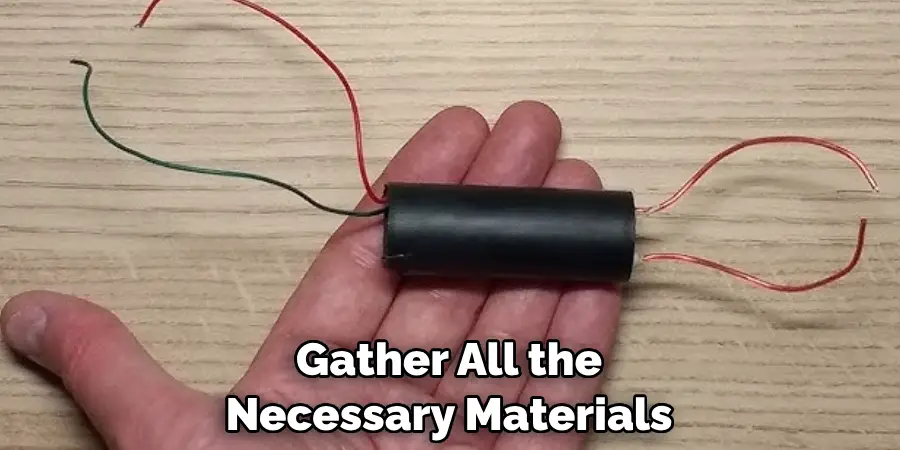 Gather All the Necessary Materials