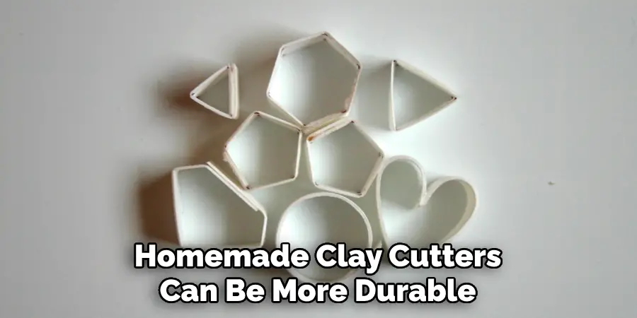 Homemade Clay Cutters Can Be More Durable