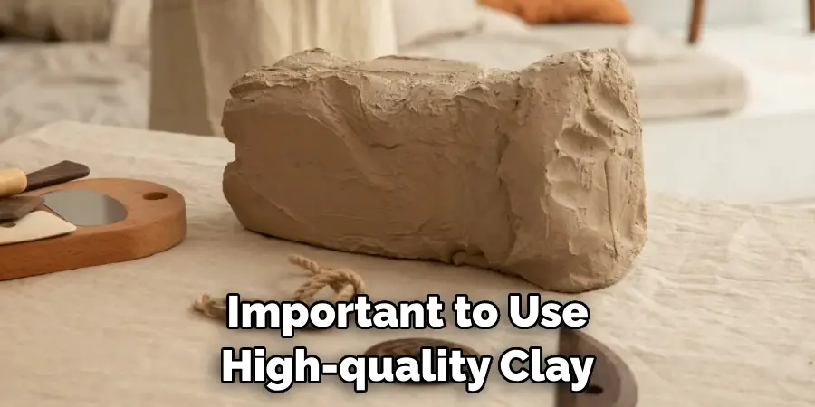 Important to Use High-quality Clay