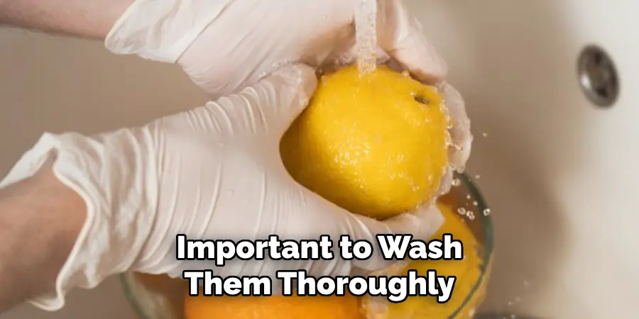 Important to Wash Them Thoroughly