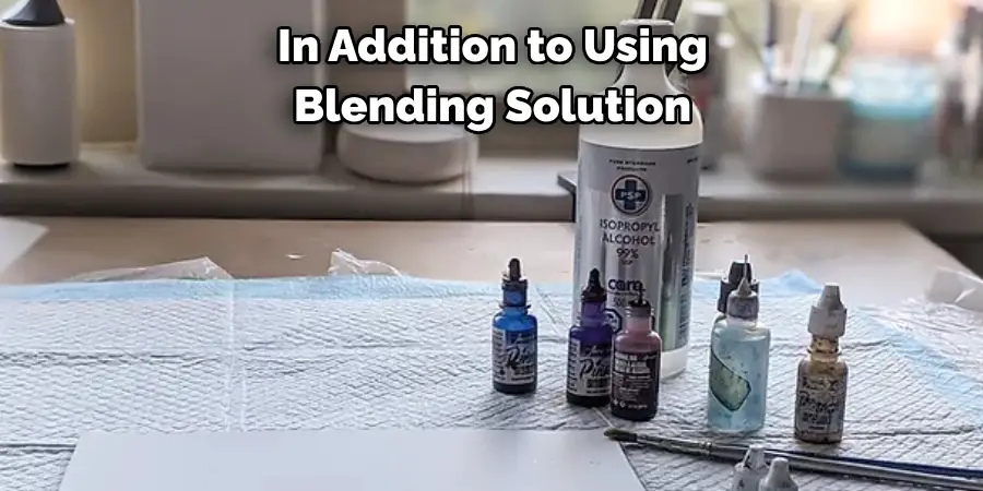 In Addition to Using Blending Solution