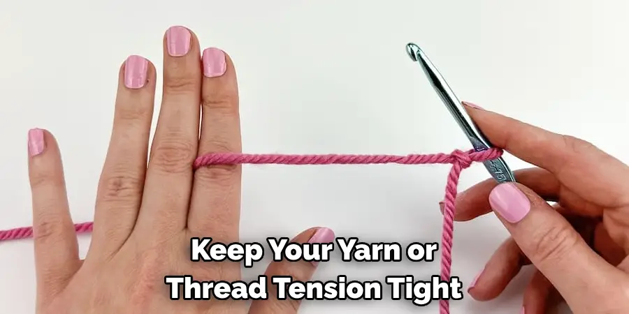 Keep Your Yarn or Thread Tension Tight