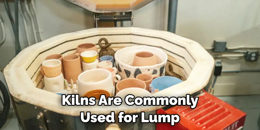 Kilns Are Commonly Used for Lump