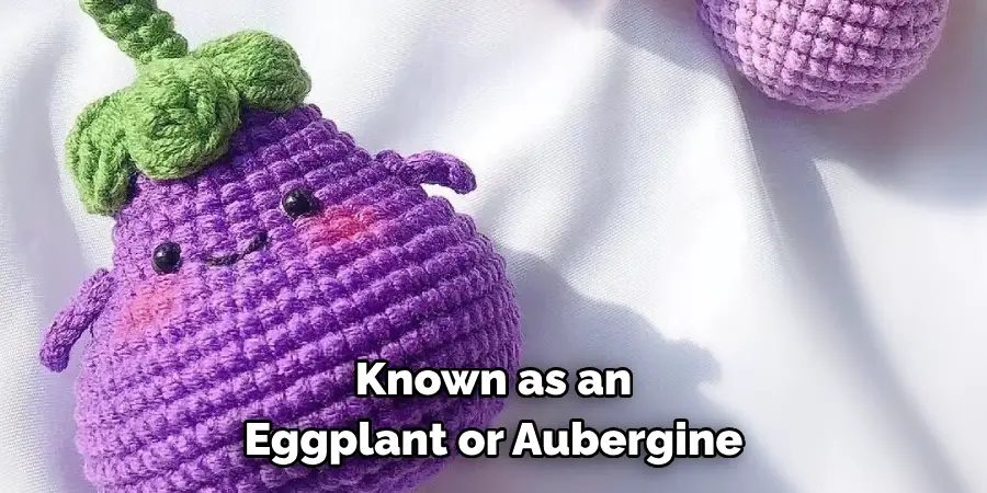 Known as an Eggplant or Aubergine